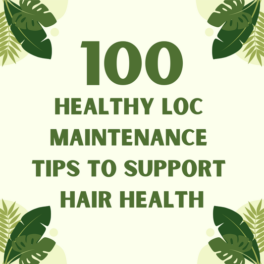 100 Healthy Loc Maintenance Tips