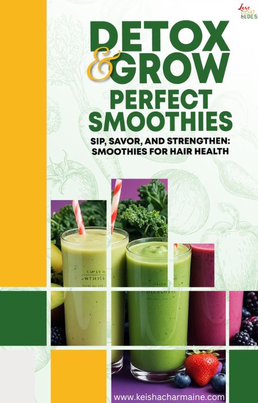 Detox and Grow Perfect Smoothies: Sip, Savor, and Strengthen for Hair Health