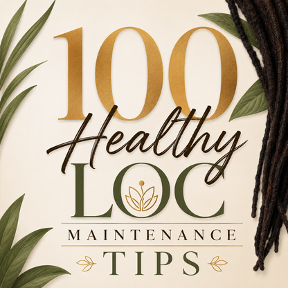 100 Healthy Loc Maintenance Tips